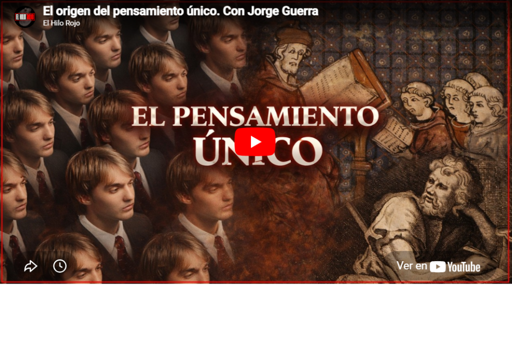 El origen del pensamiento único. Con Jorge Guerra