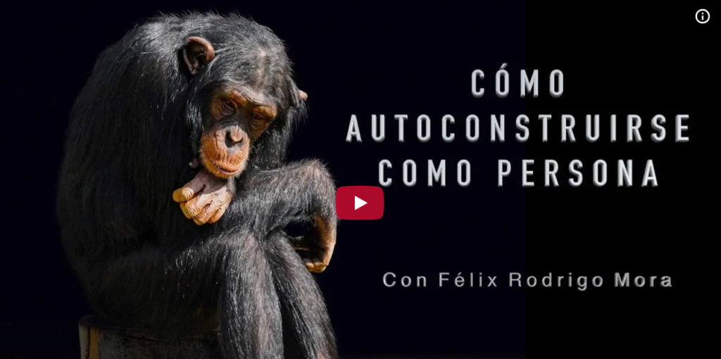 Autoconstruccion de uno mismo, con Félix Rodrigo Mora
